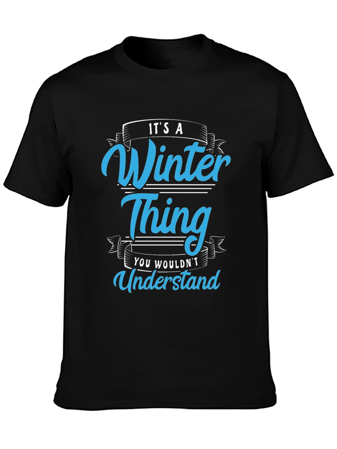 Winter Thing T-Shirt: You Wouldnt Understand