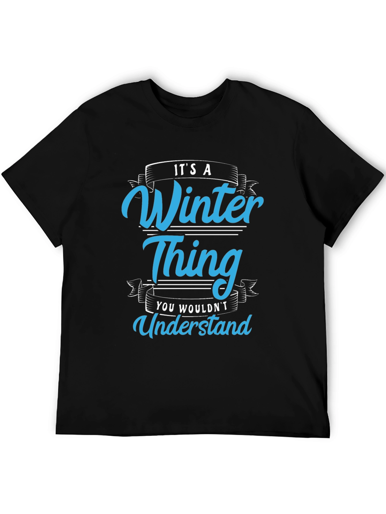 Winter Thing T-Shirt: You Wouldnt Understand