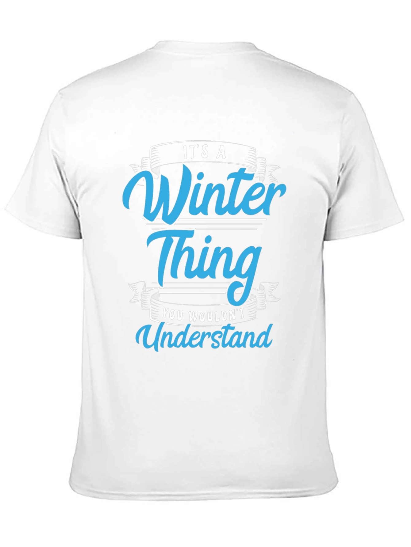 Winter Thing T-Shirt: You Wouldnt Understand
