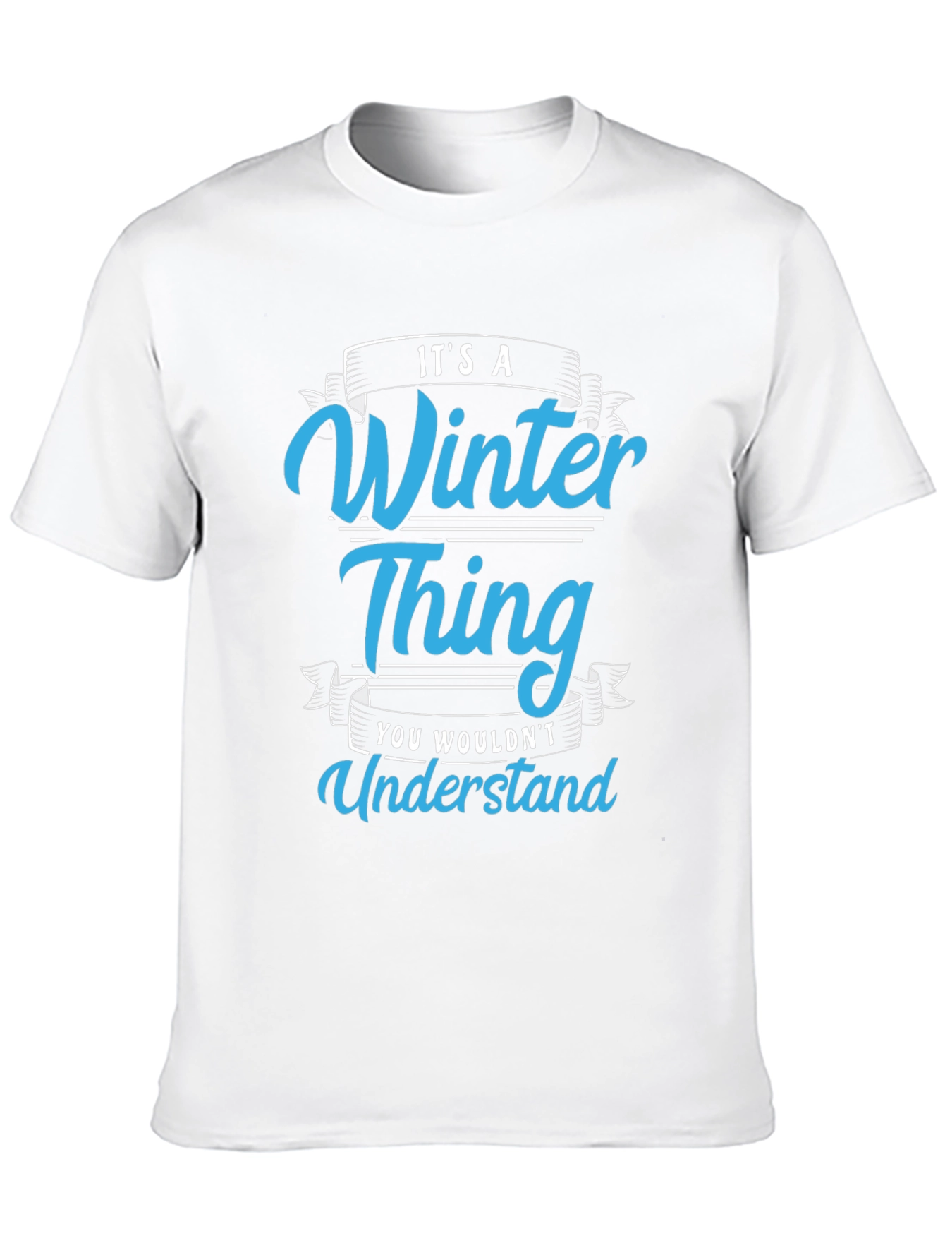 Winter Thing T-Shirt: You Wouldnt Understand
