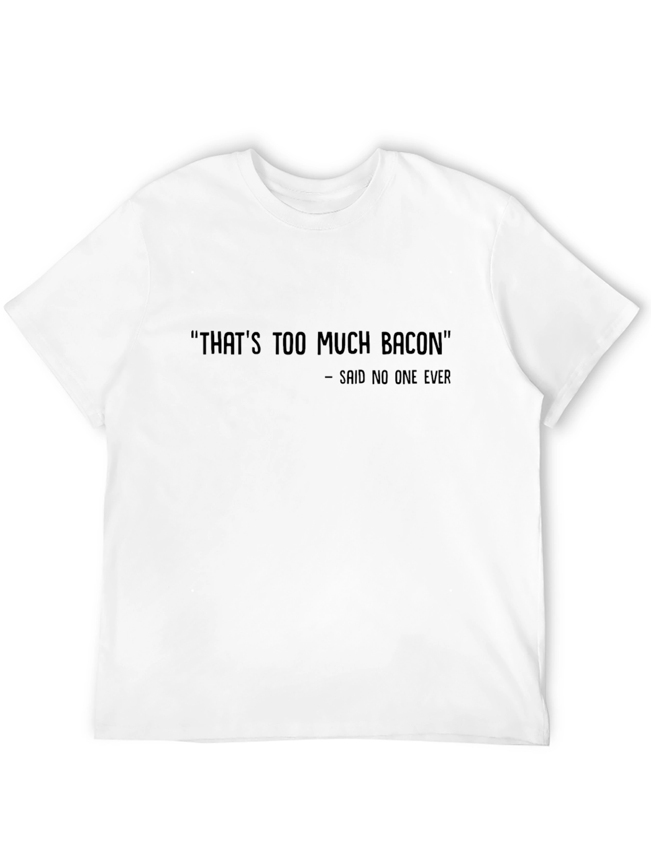 Funny Bacon T-Shirt - Thats Too Much Bacon