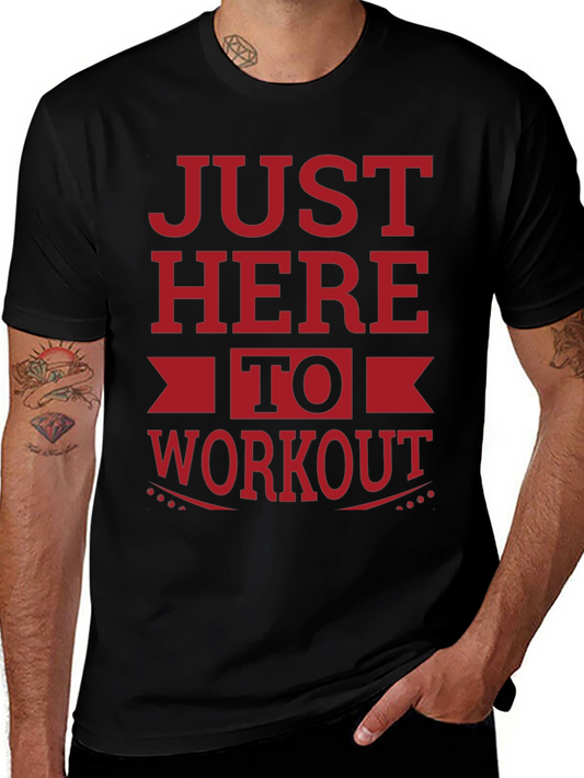Workout T-Shirt - Just Here to Workout Gym Tee