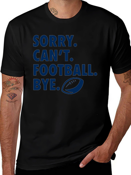 Sorry Cant Football Bye Graphic Tee