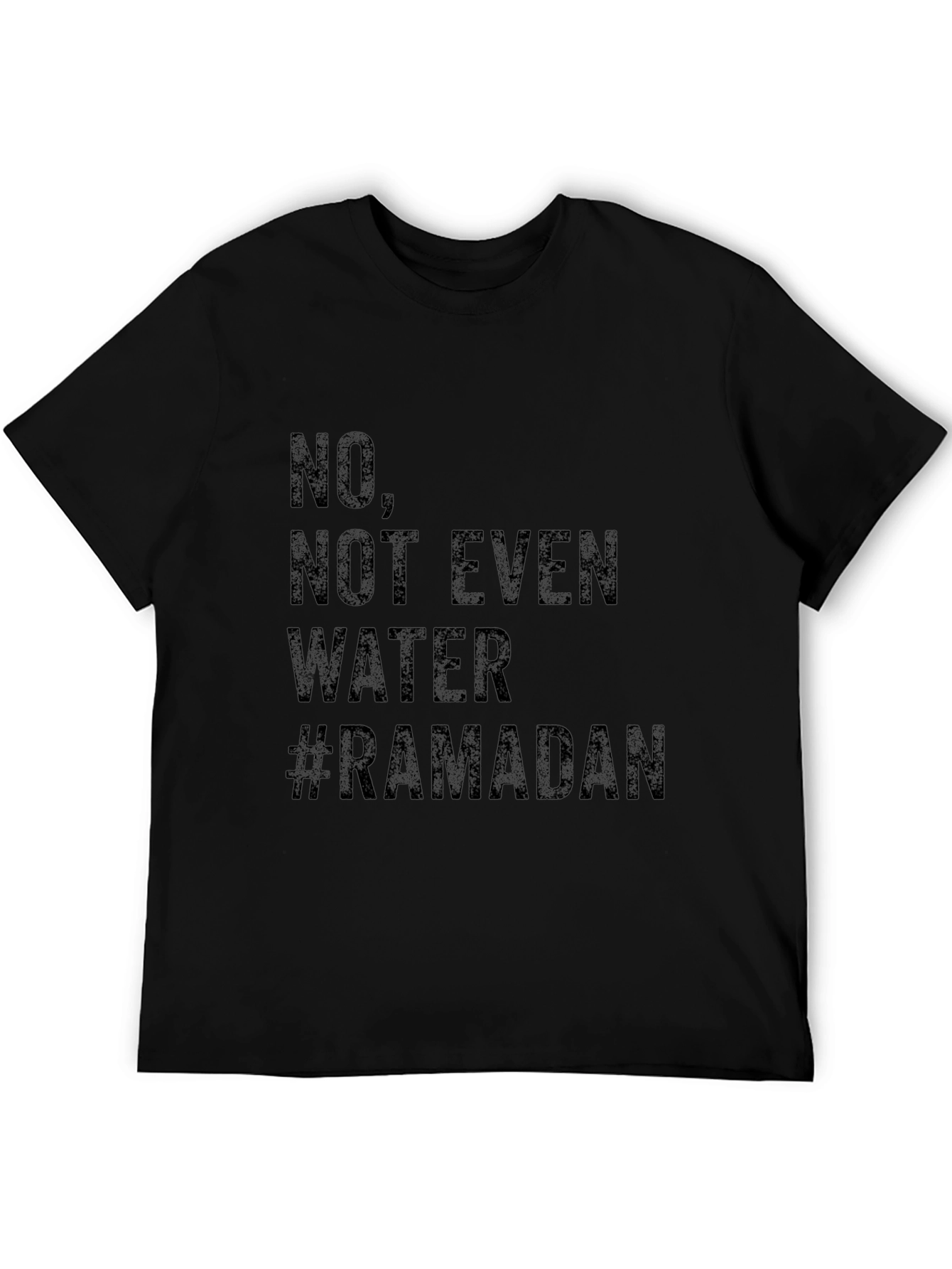Ramadan T-Shirt - No Not Even Water
