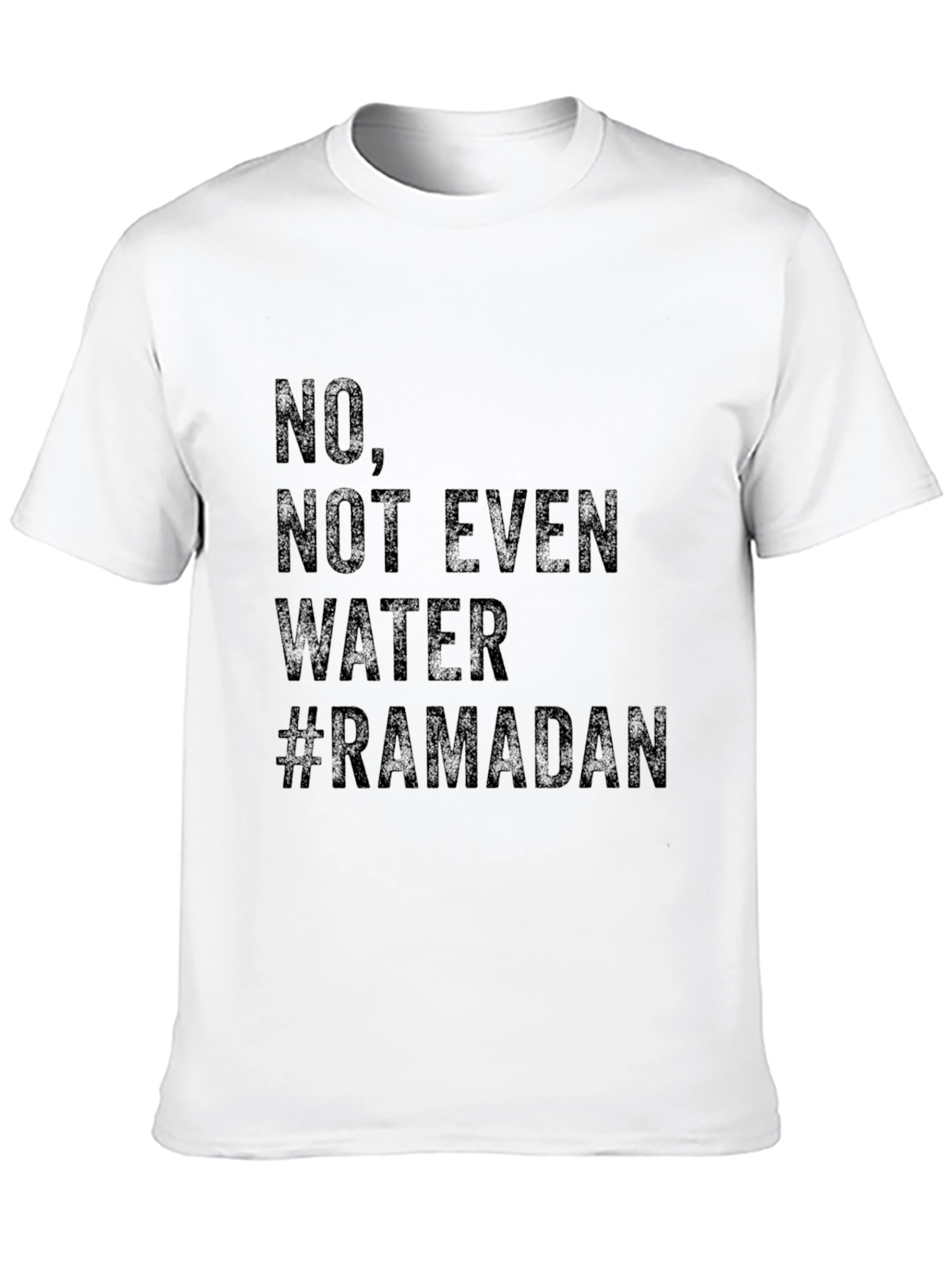 Ramadan T-Shirt - No Not Even Water