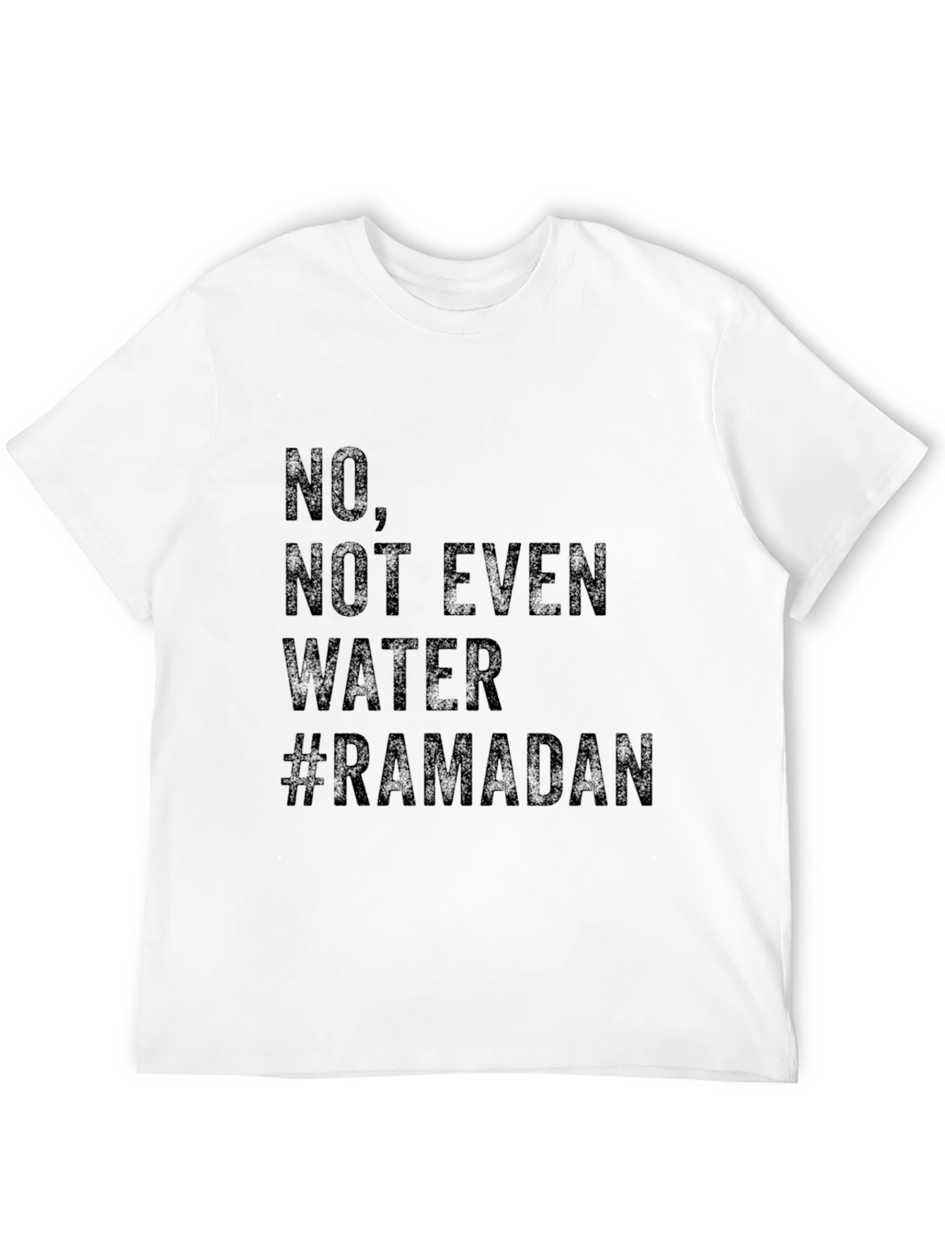 Ramadan T-Shirt - No Not Even Water