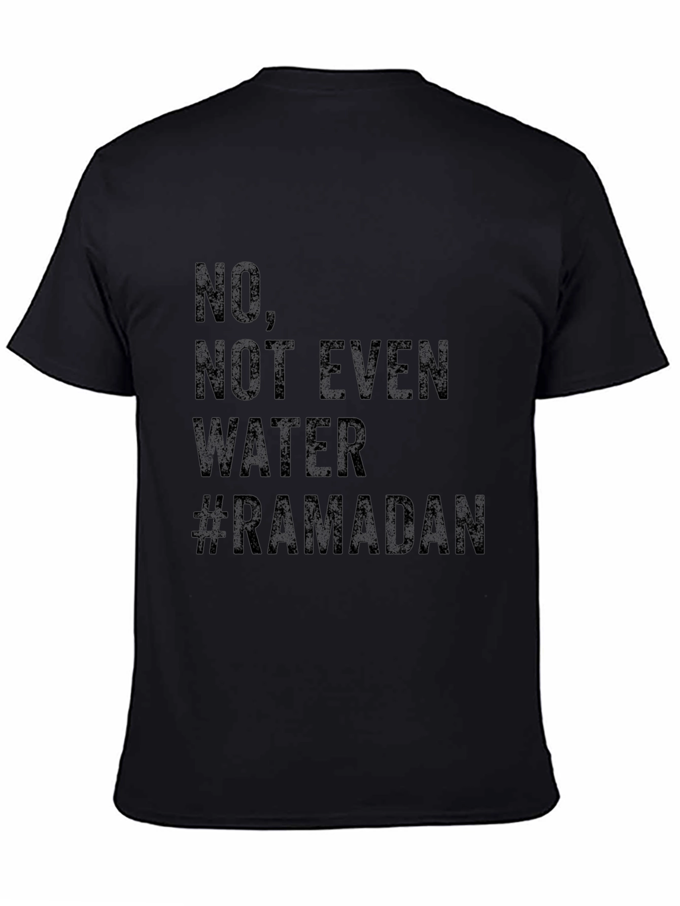 Ramadan T-Shirt - No Not Even Water