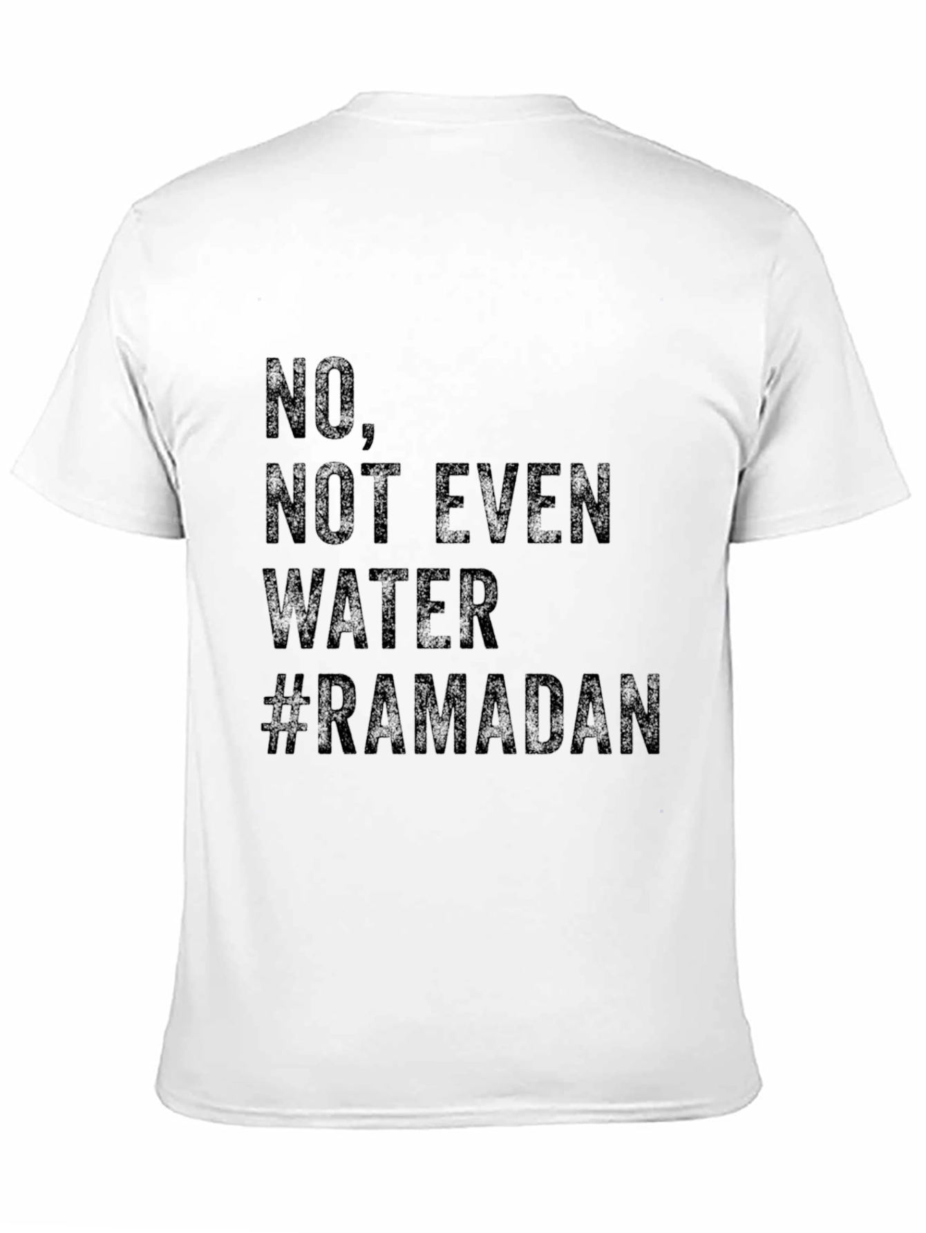 Ramadan T-Shirt - No Not Even Water