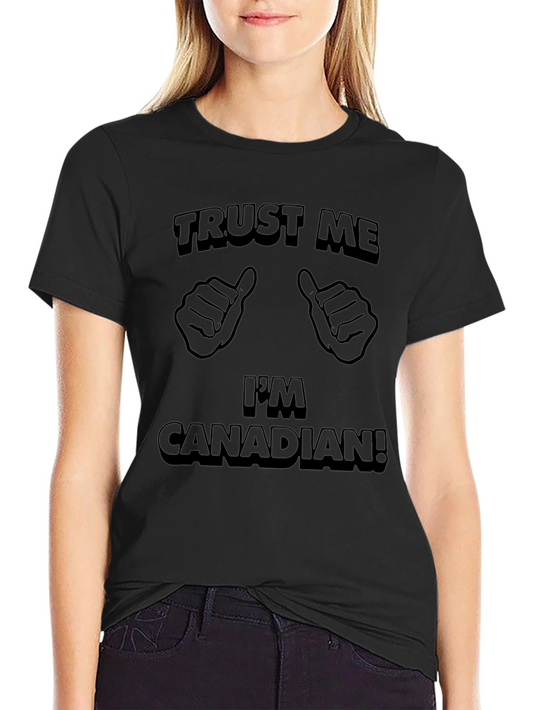 Trust Me Im Canadian T-Shirt - Novelty Tee