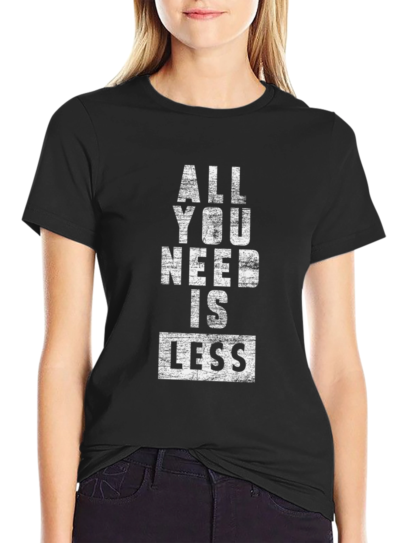 All You Need Is Less Graphic Tee