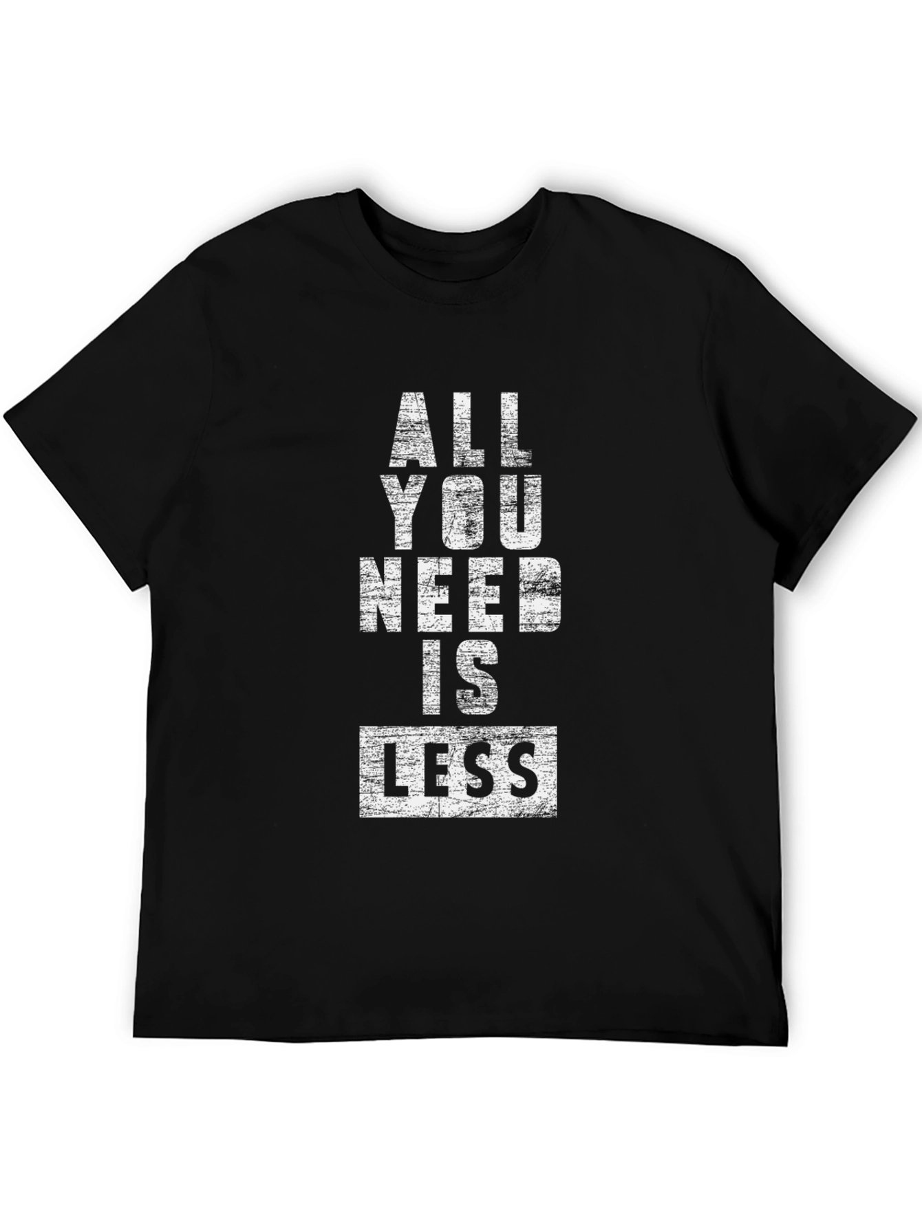 All You Need Is Less Graphic Tee