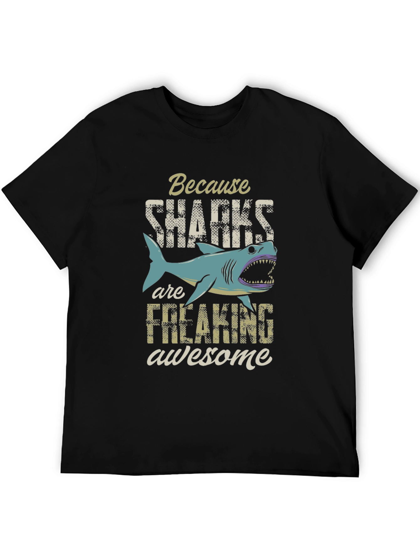 Because Sharks Are Freaking Awesome Mens Graphic Tee