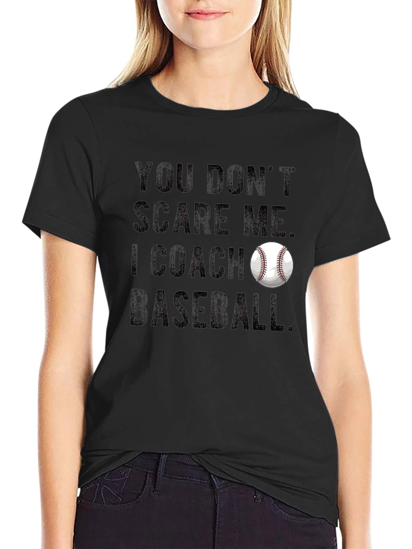 You Dont Scare Me I Coach Baseball T-Shirt