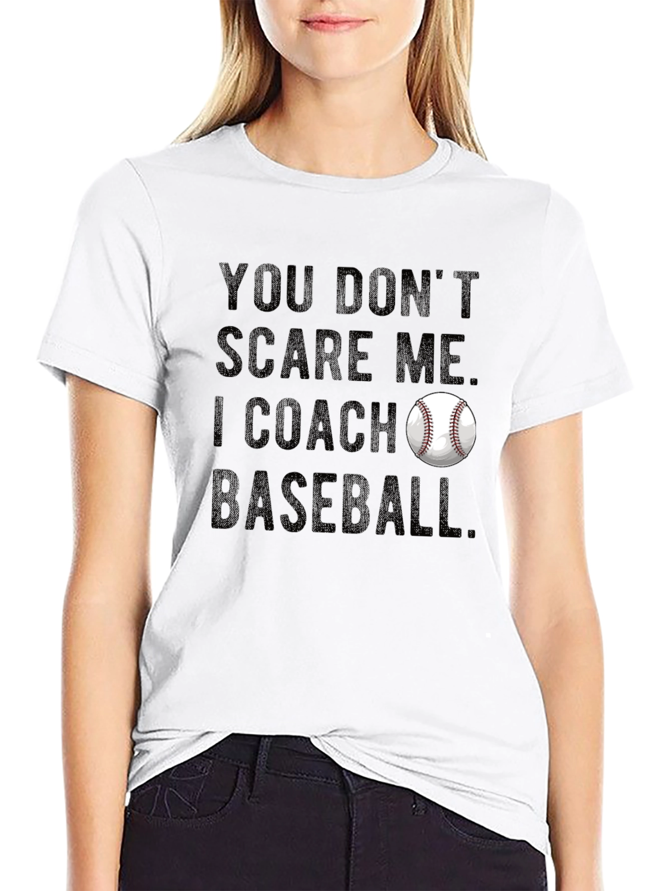 You Dont Scare Me I Coach Baseball T-Shirt