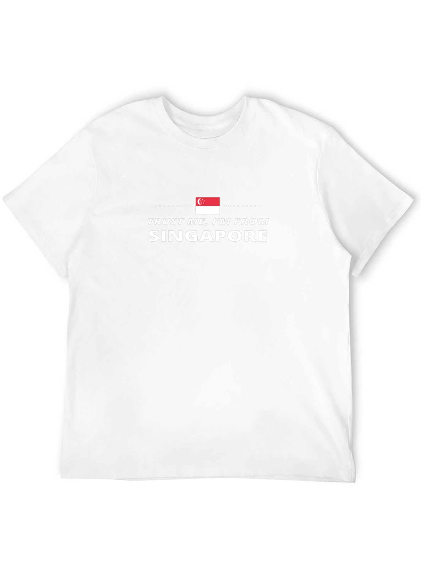 Trust Me Im From Singapore Graphic Tee