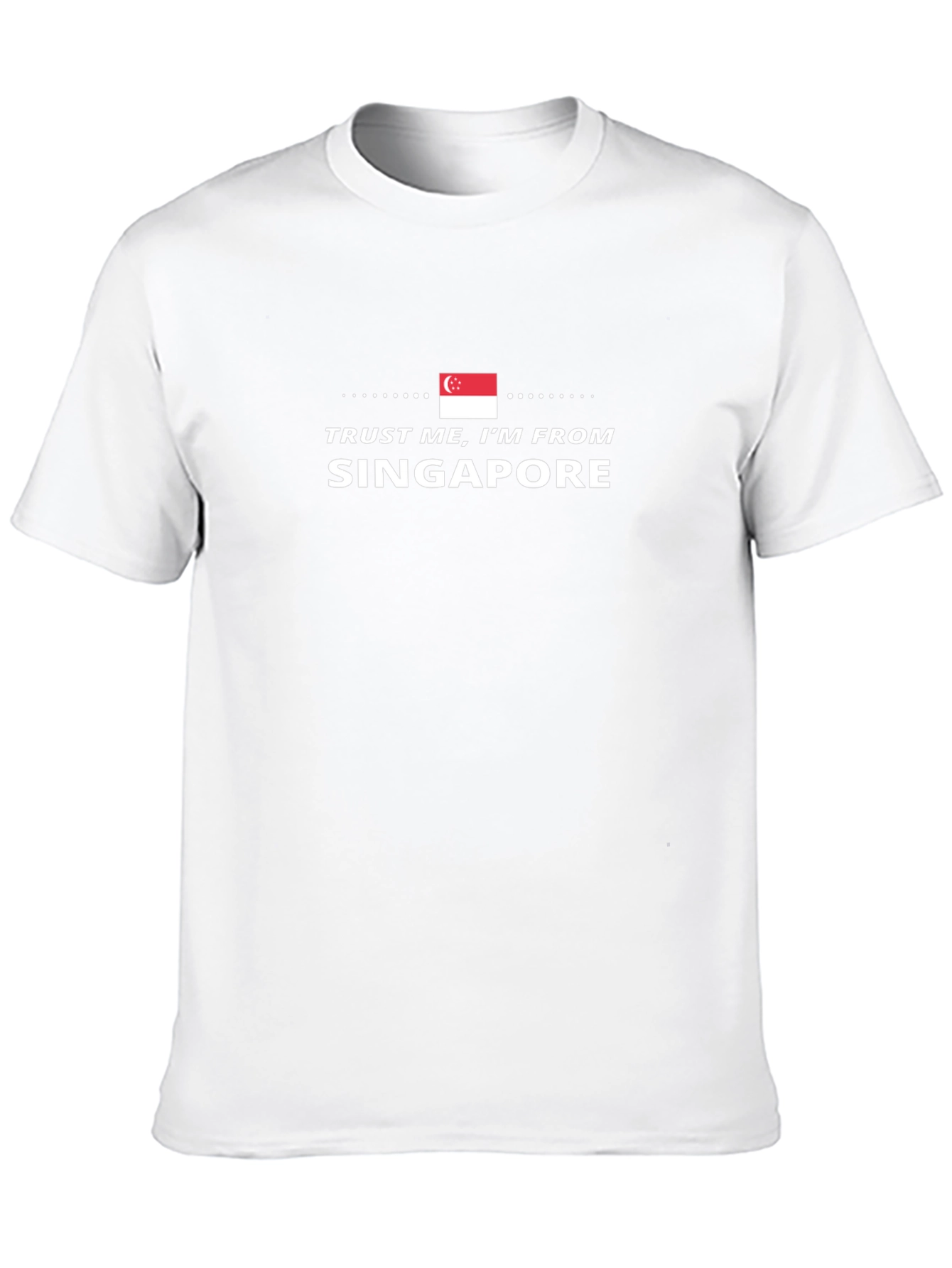 Trust Me Im From Singapore Graphic Tee