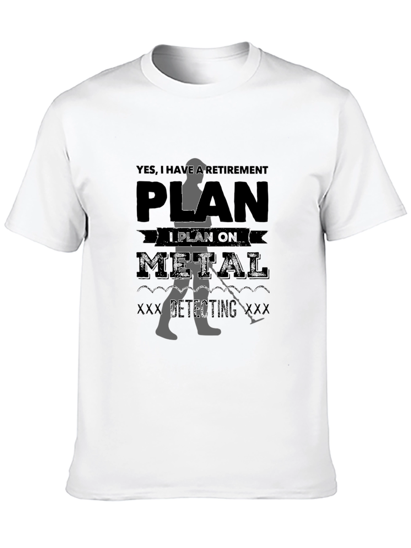 Retirement Plan Metal Detecting Black T-Shirt