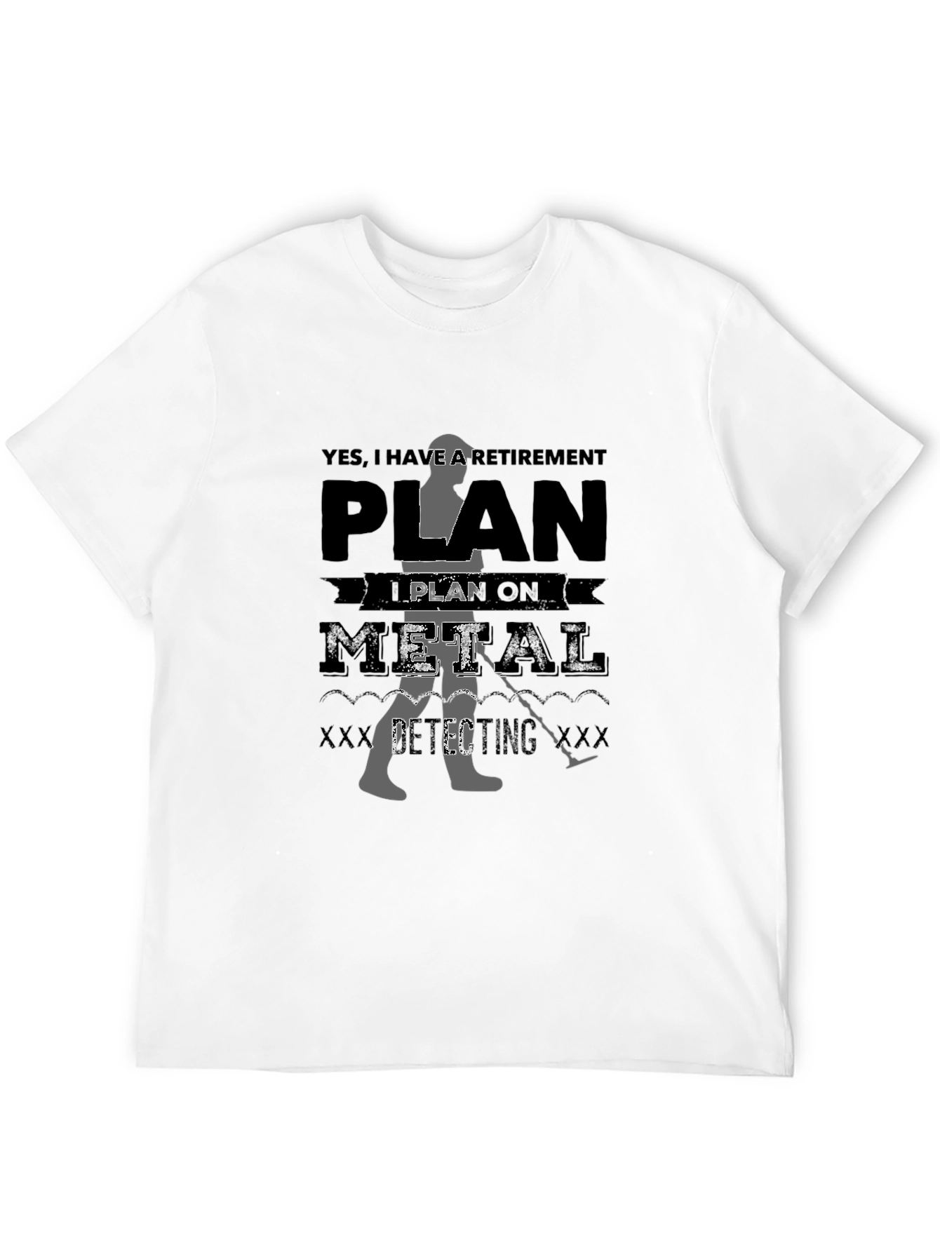 Retirement Plan Metal Detecting Black T-Shirt