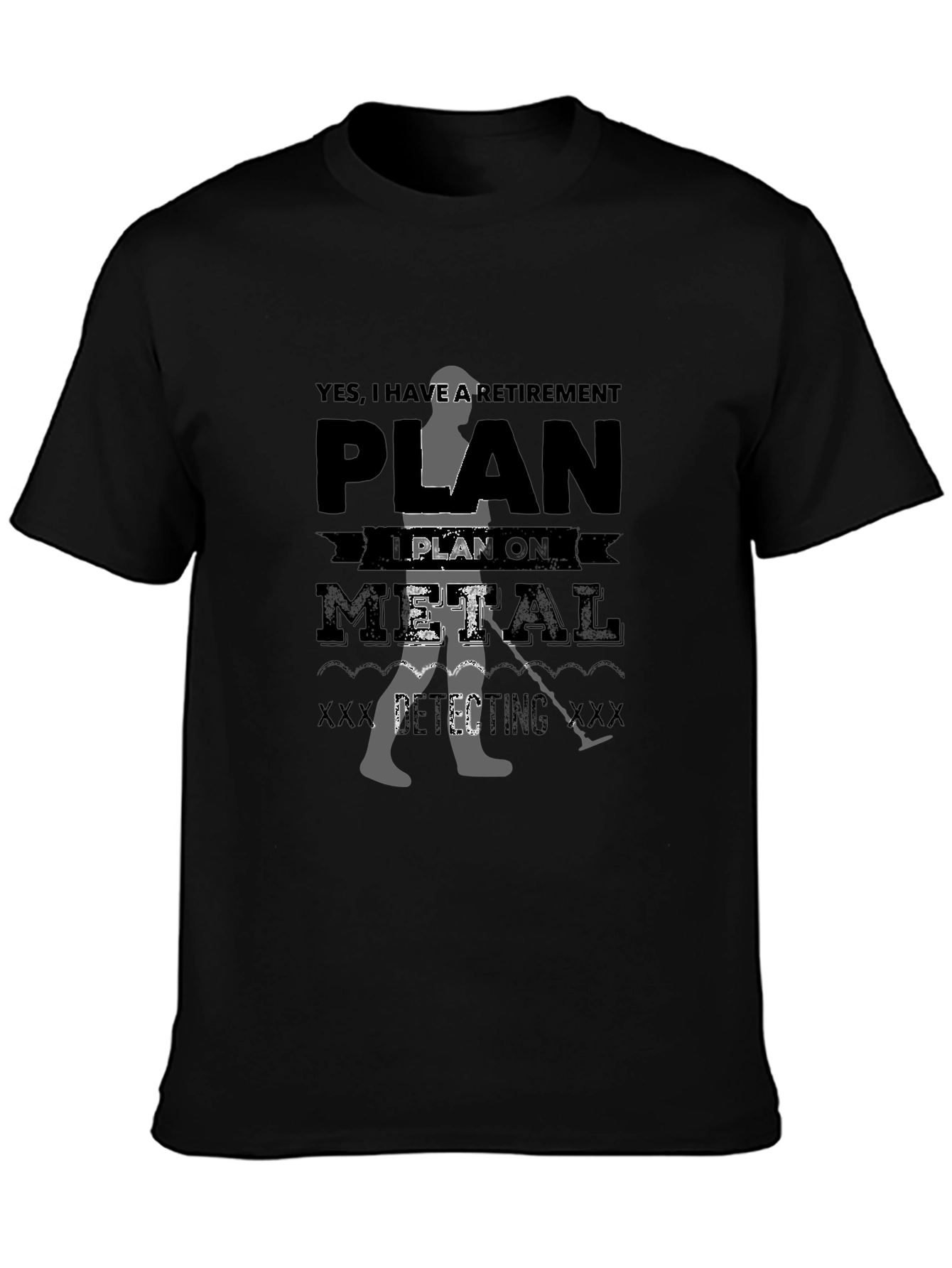 Retirement Plan Metal Detecting Black T-Shirt