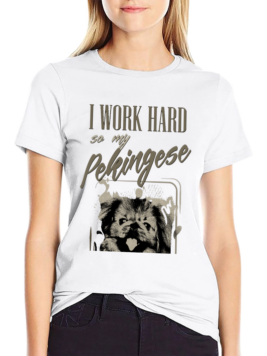 I Work Hard for My Pekingese Dog T-Shirt