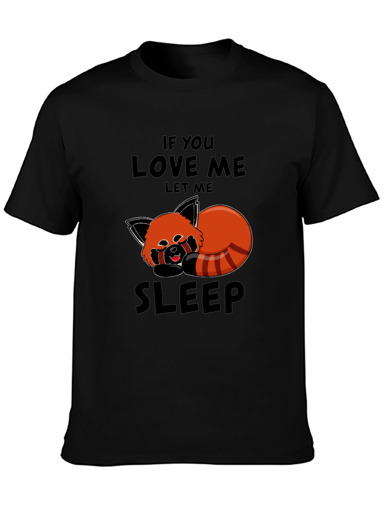 Red Panda Sleep T-Shirt - If You Love Me