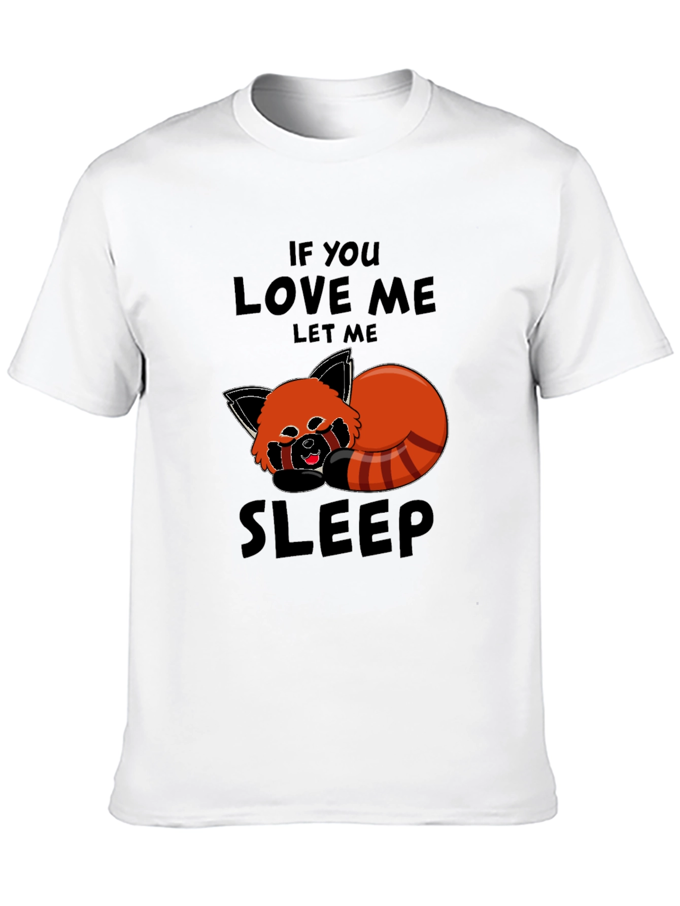 Red Panda Sleep T-Shirt - If You Love Me