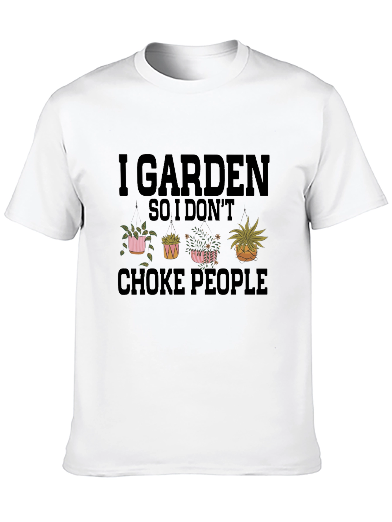 I Garden So I Dont Choke People T-Shirt