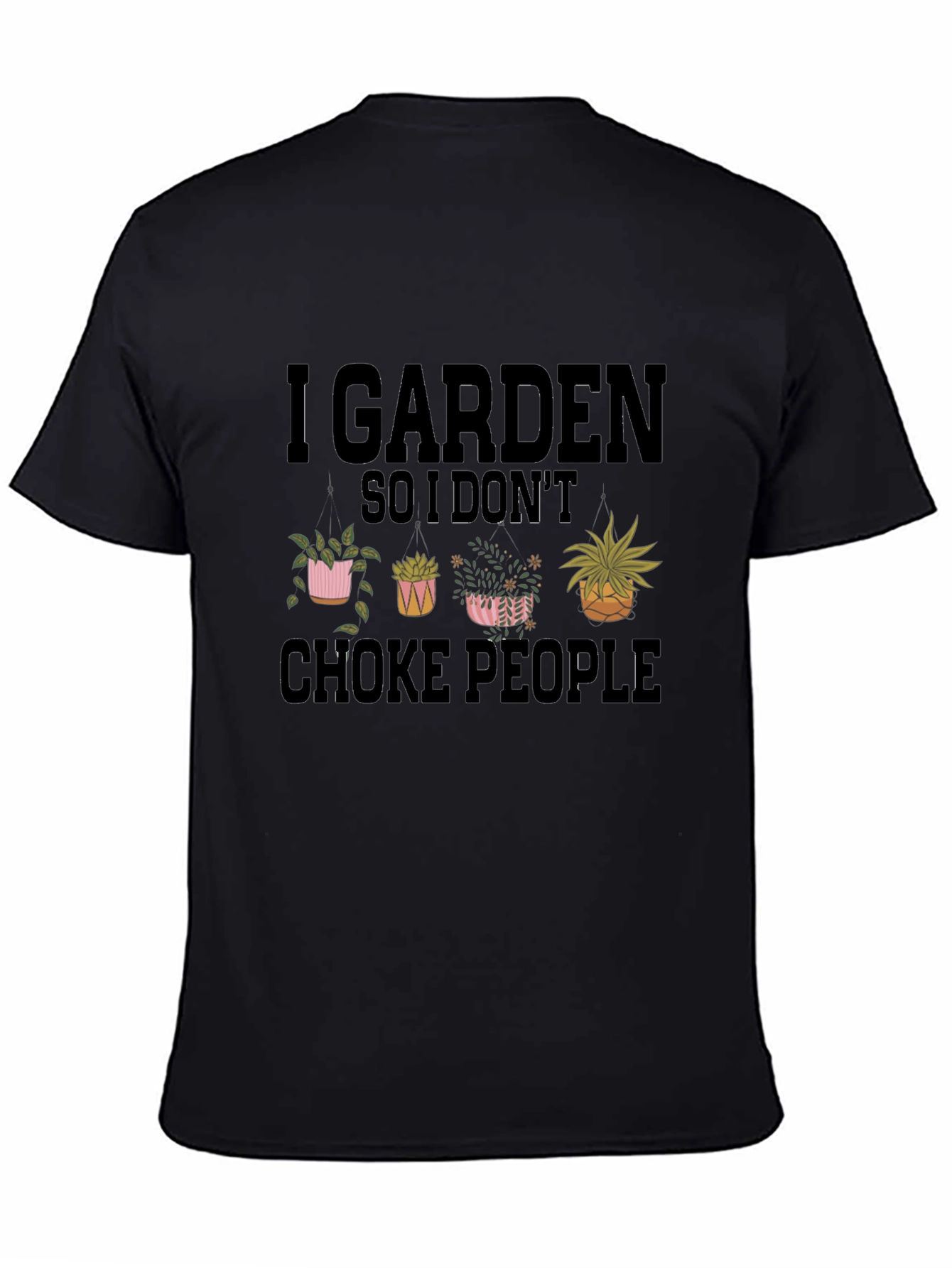 I Garden So I Dont Choke People T-Shirt