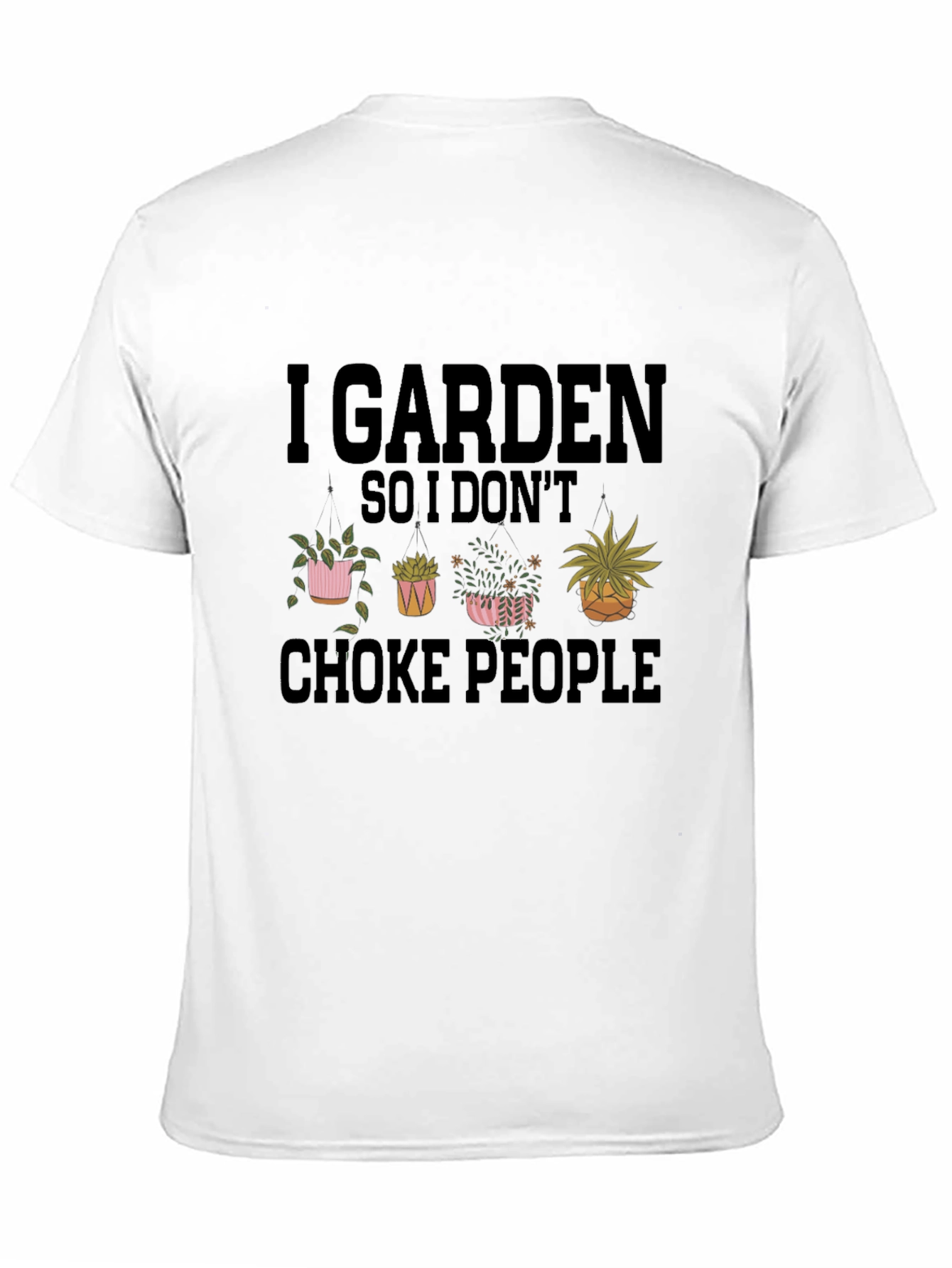 I Garden So I Dont Choke People T-Shirt