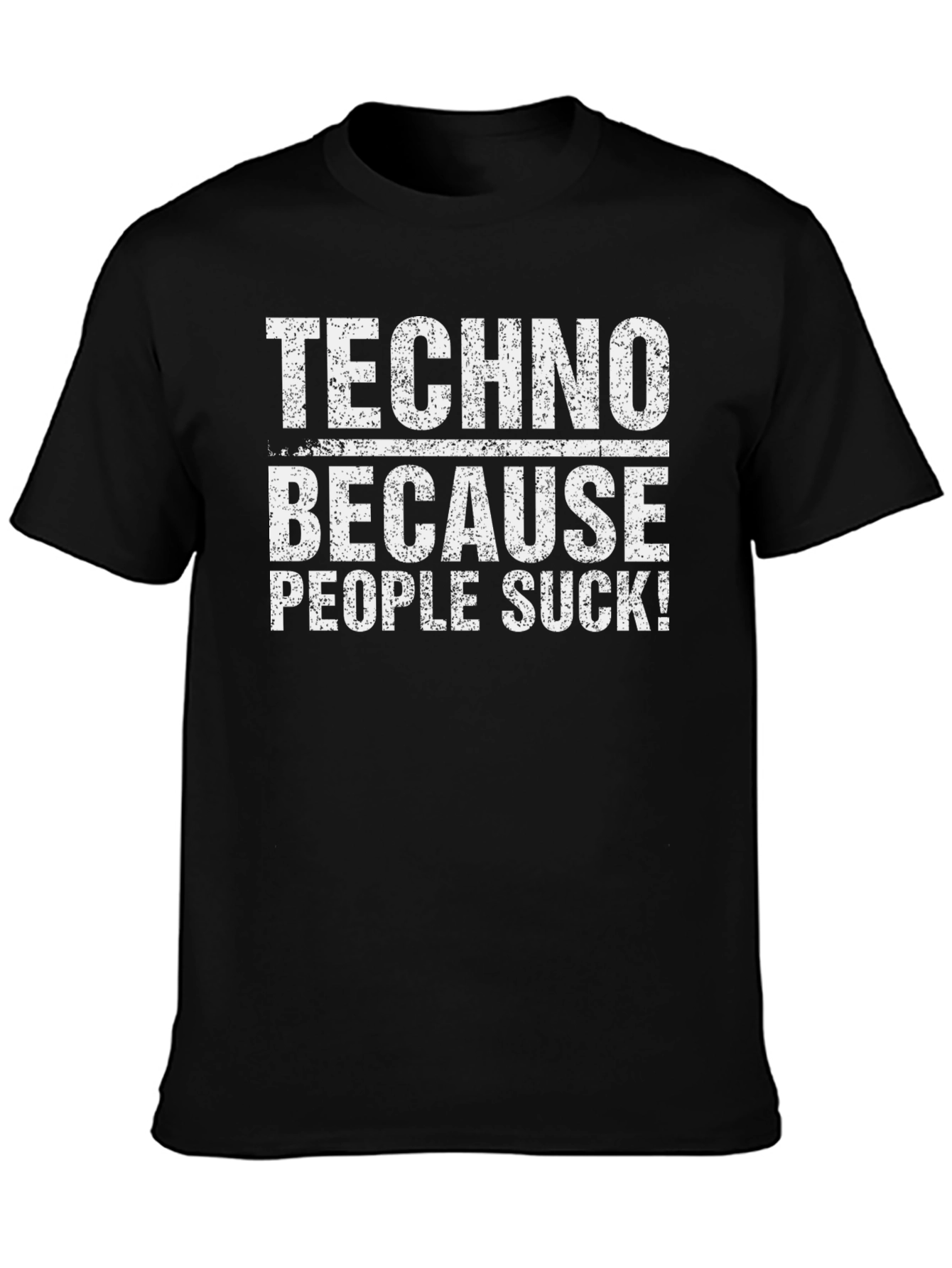 Techno Because People Suck T-Shirt - Black