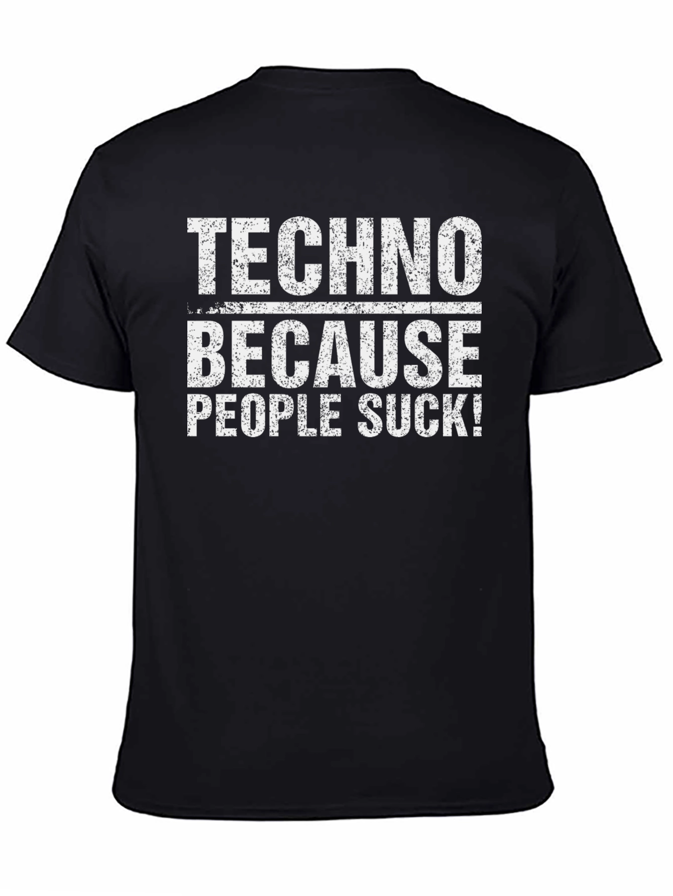 Techno Because People Suck T-Shirt - Black