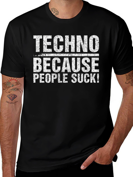 Techno Because People Suck T-Shirt - Black