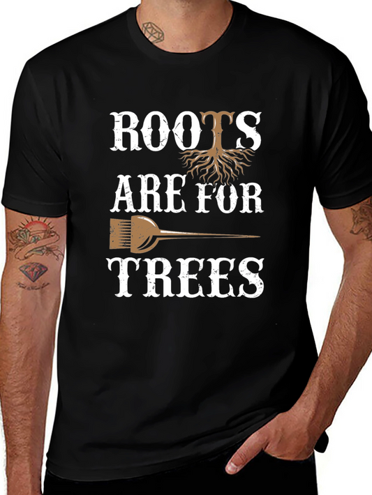 Roots Are For Trees Graphic T-Shirt
