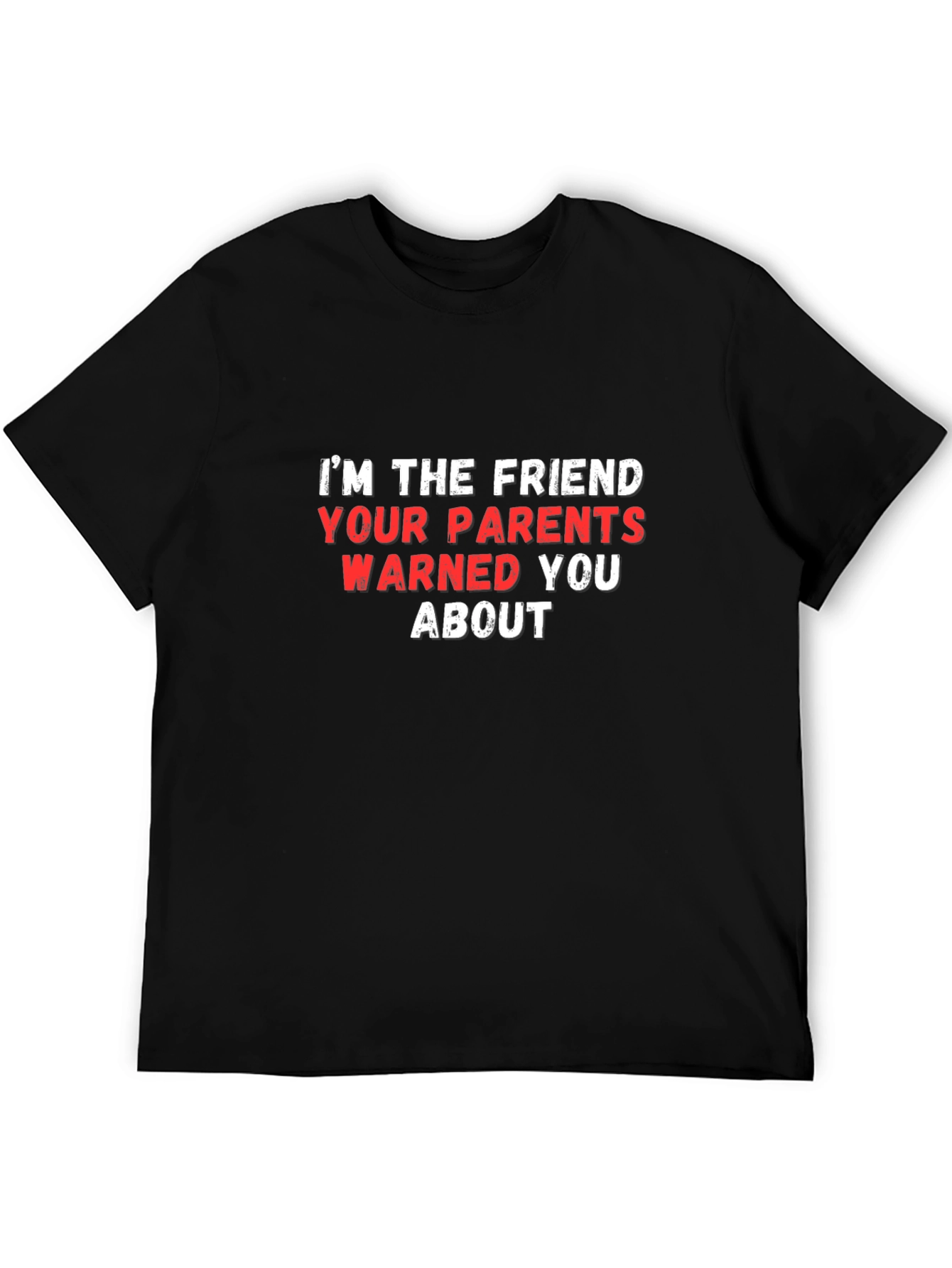 Im The Friend T-Shirt Funny Novelty Graphic Tee