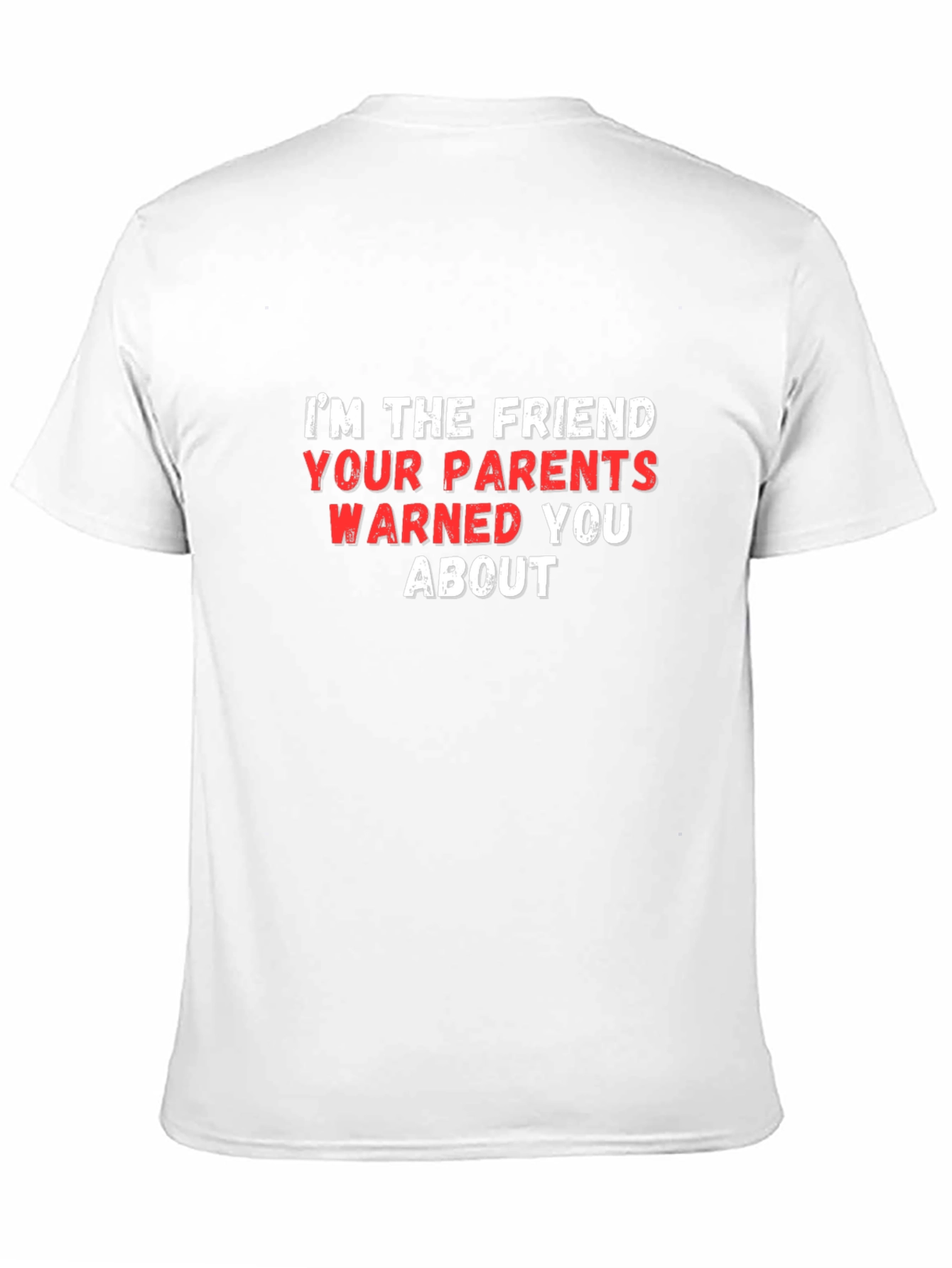 Im The Friend T-Shirt Funny Novelty Graphic Tee