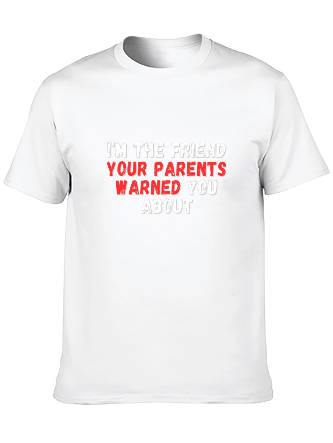Im The Friend T-Shirt Funny Novelty Graphic Tee