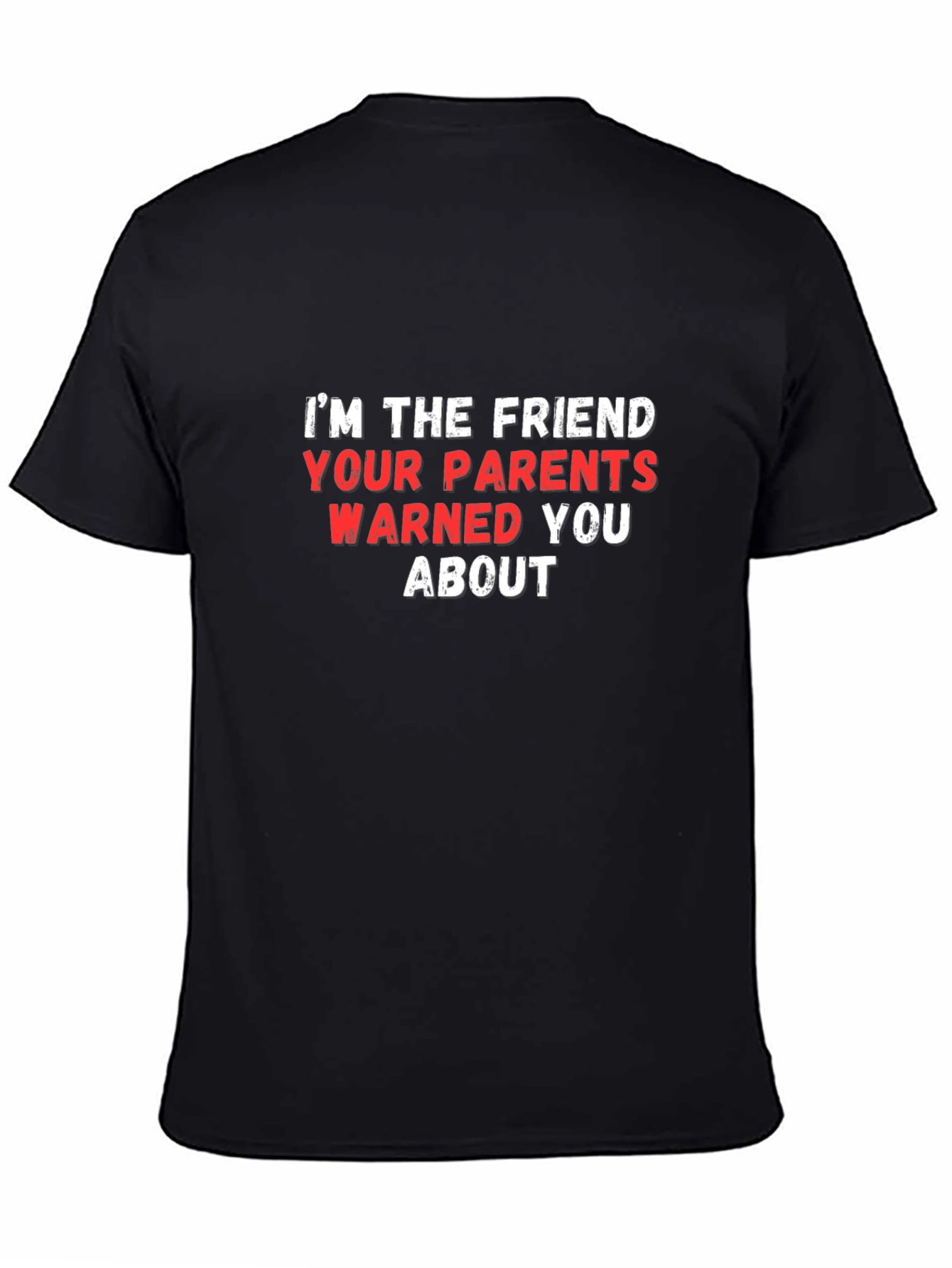 Im The Friend T-Shirt Funny Novelty Graphic Tee