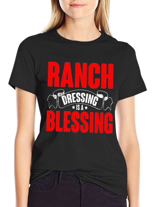 Ranch Dressing is a Blessing Funny T-Shirt