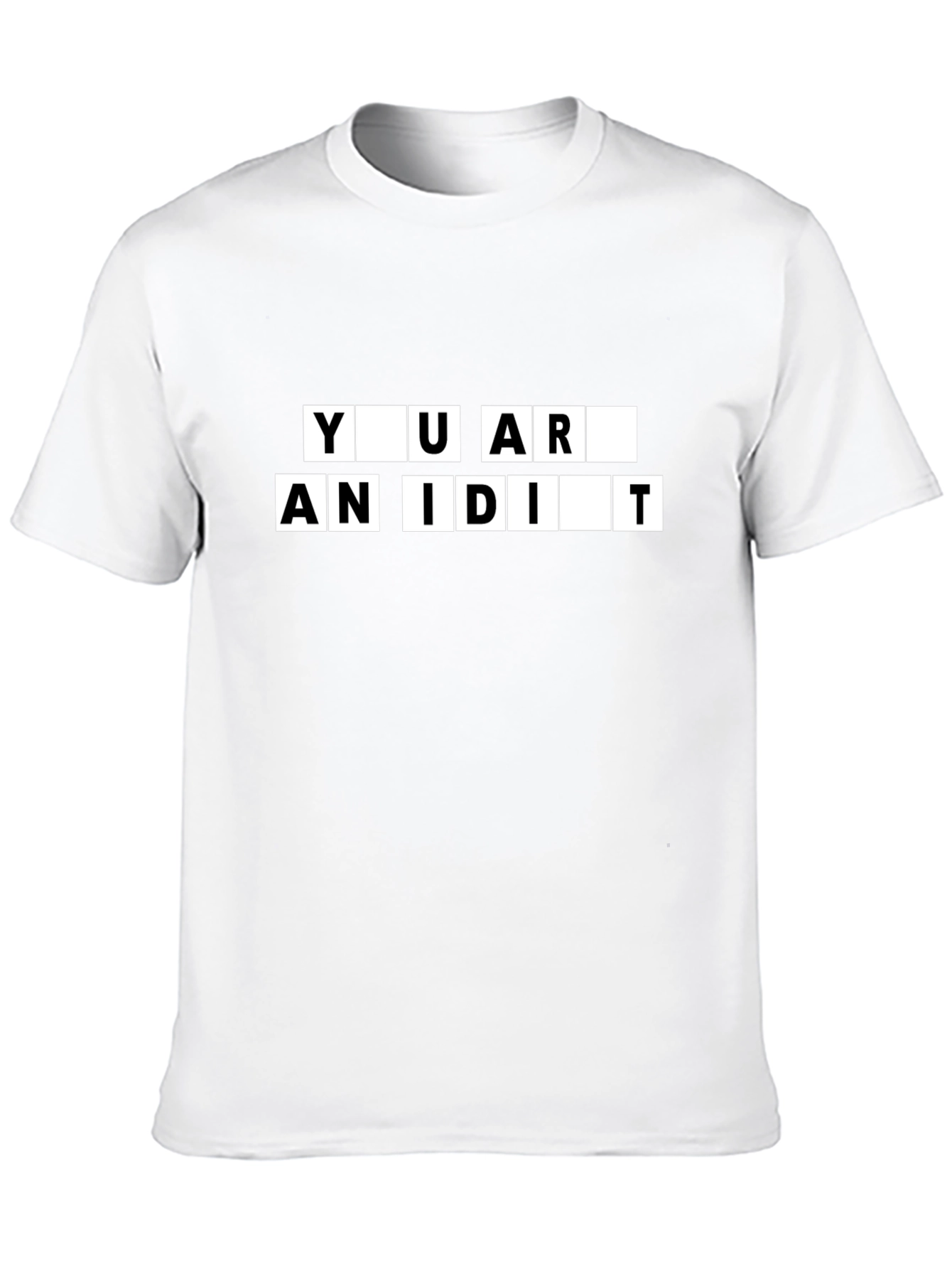 You Are An Idiot Black T-Shirt