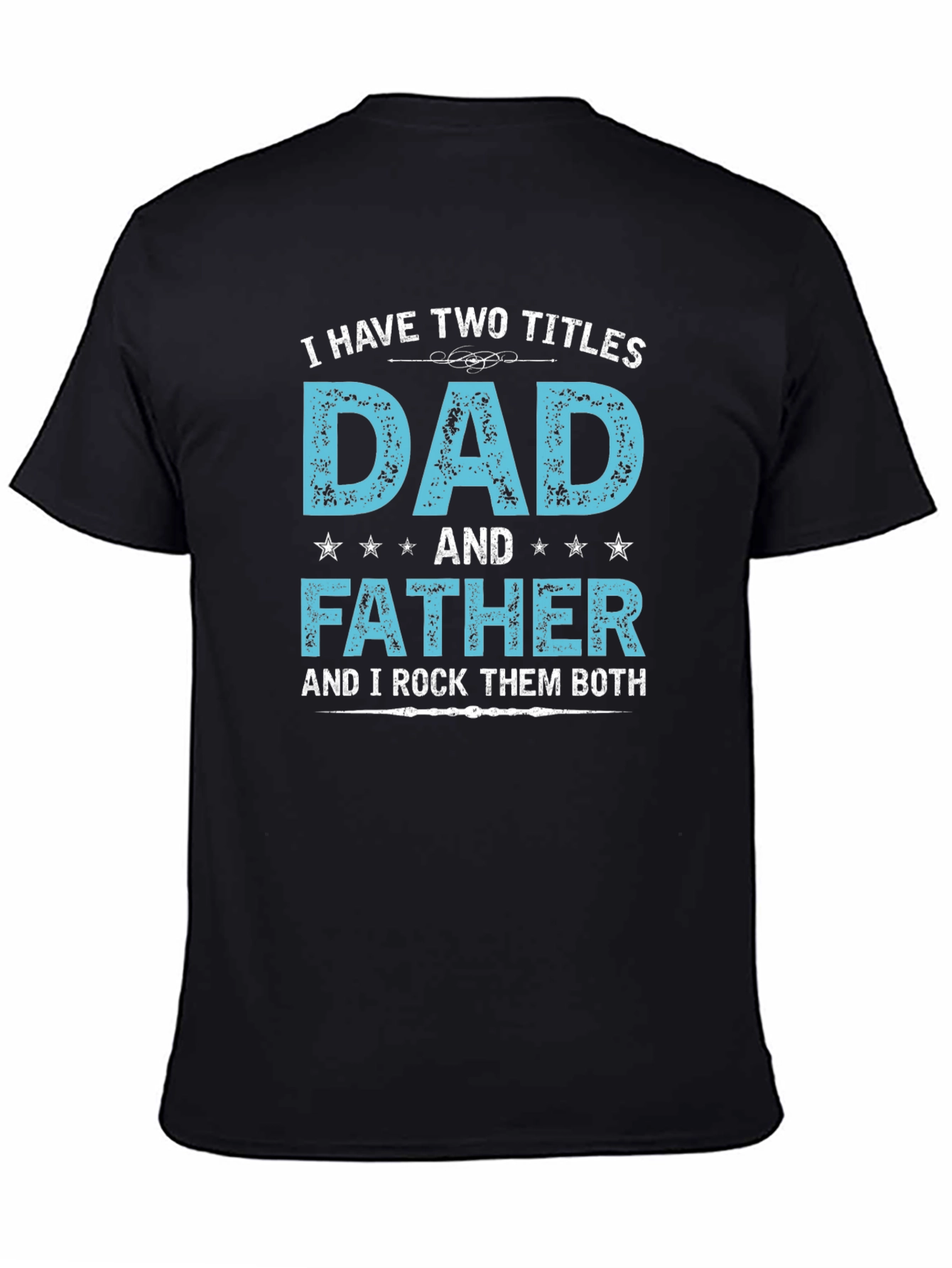 Dad & Father T-Shirt: Rock Them Both!