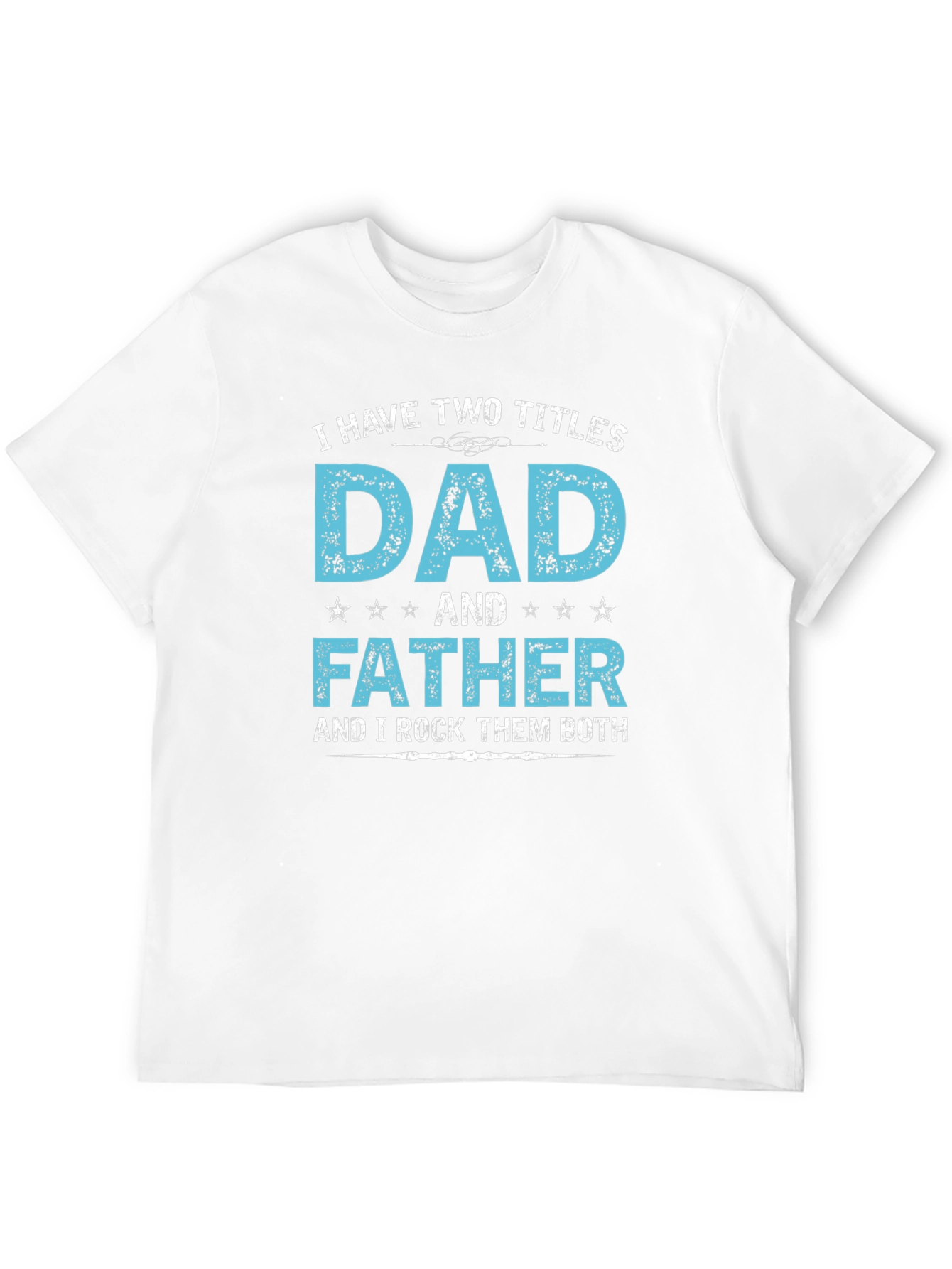 Dad & Father T-Shirt: Rock Them Both!