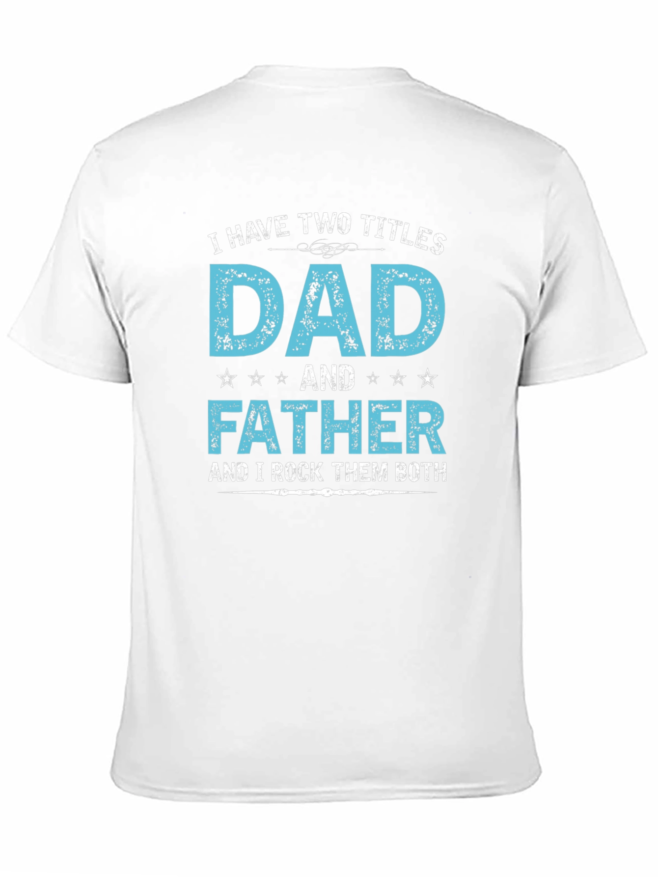 Dad & Father T-Shirt: Rock Them Both!