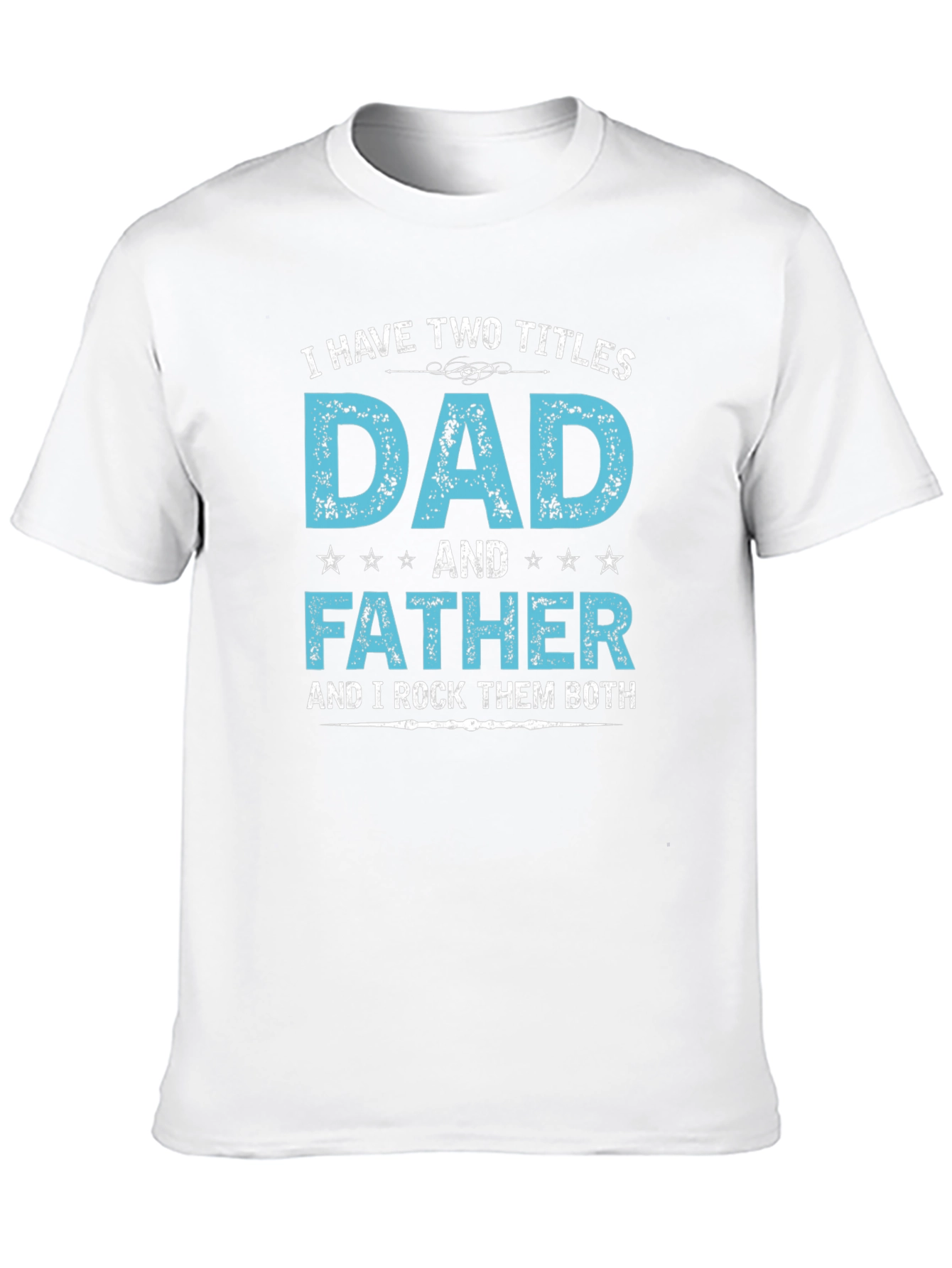 Dad & Father T-Shirt: Rock Them Both!