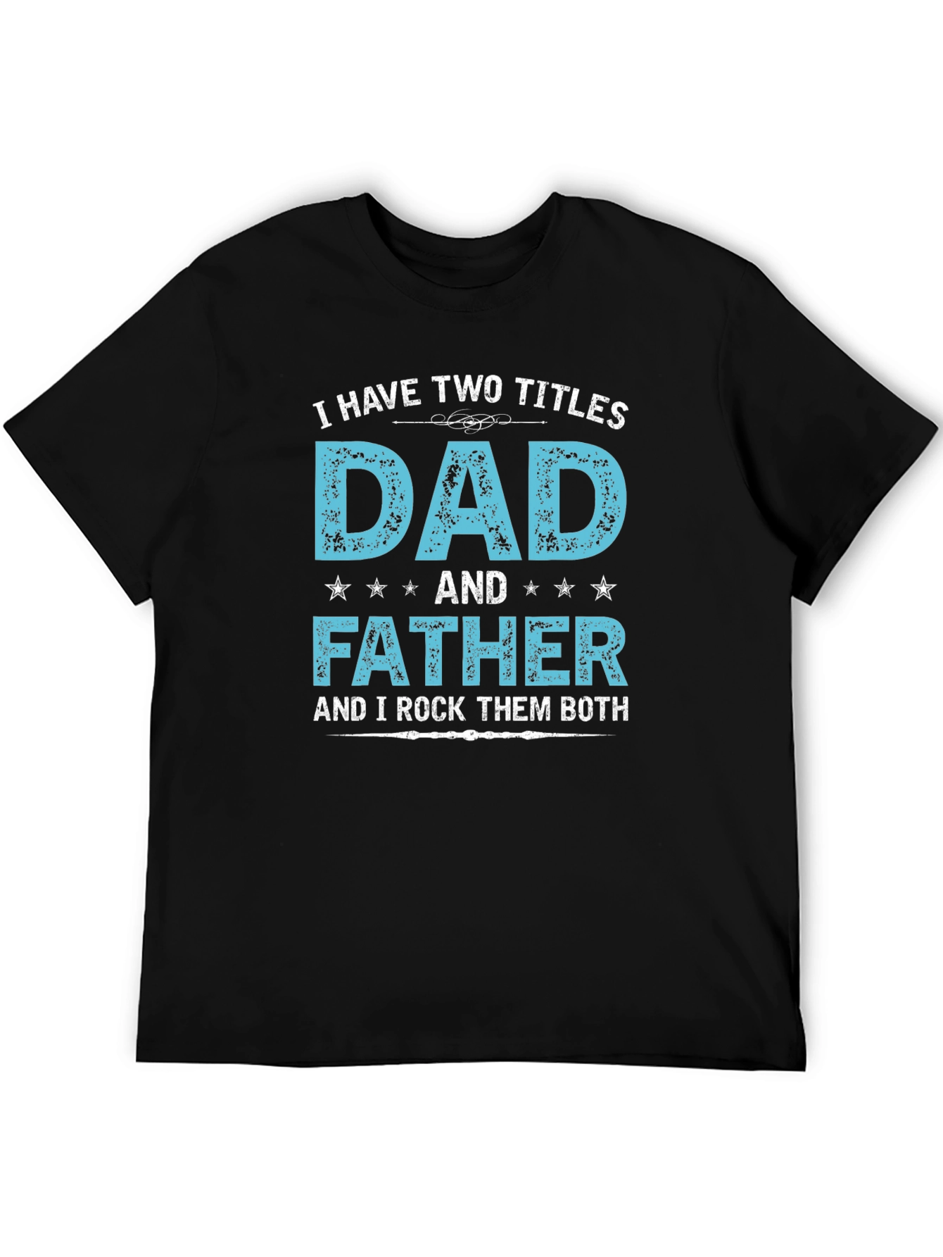 Dad & Father T-Shirt: Rock Them Both!
