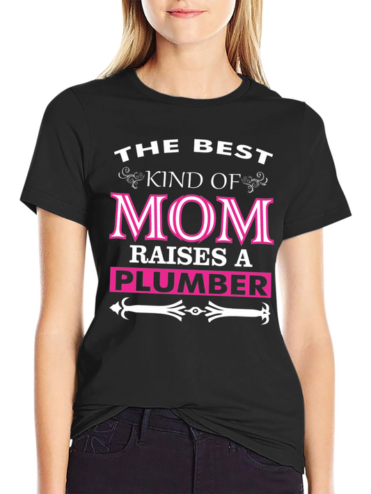 Best Kind of Mom Raises a Plumber T-Shirt