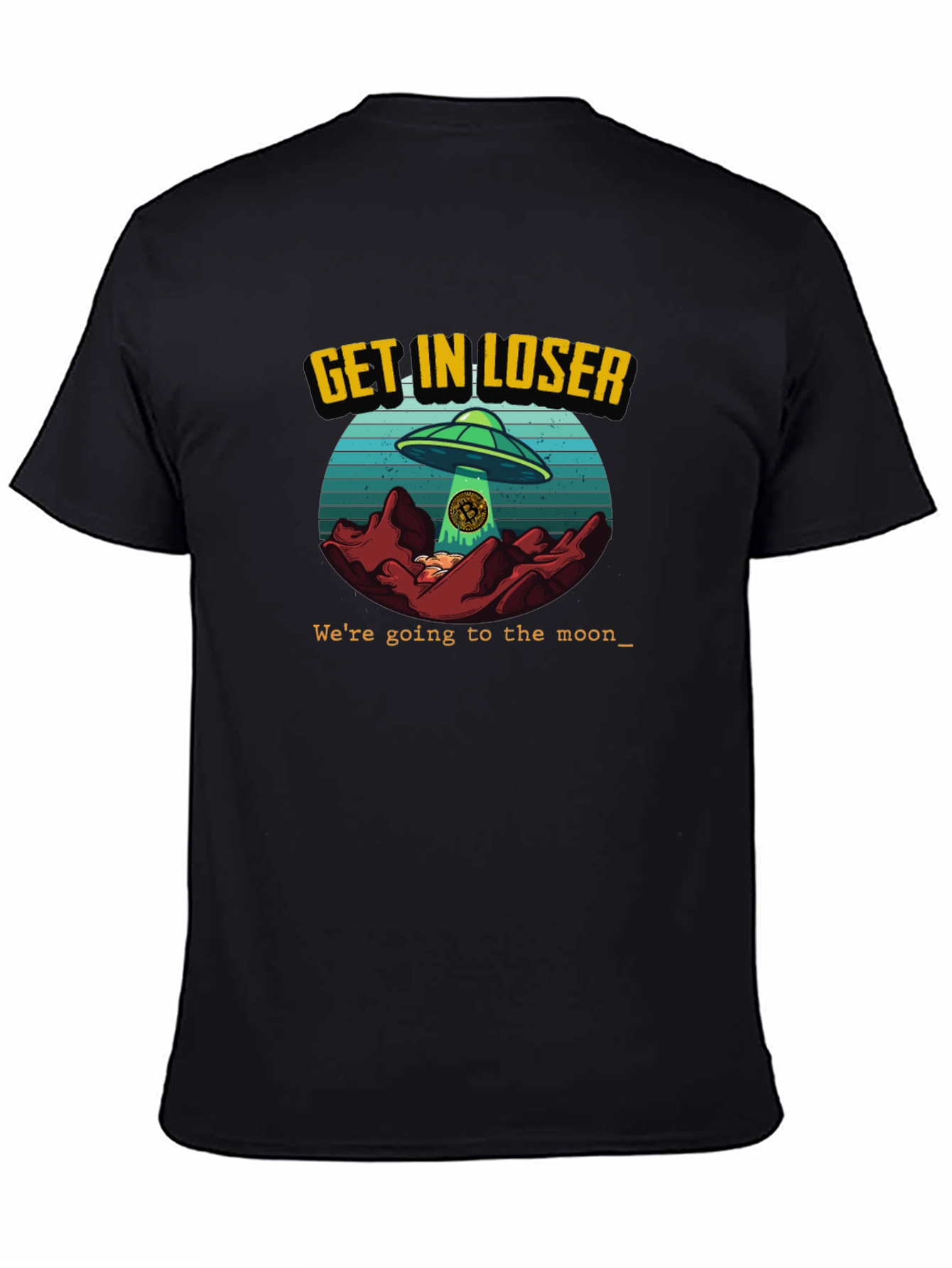Get In Loser - UFO Bitcoin T-Shirt