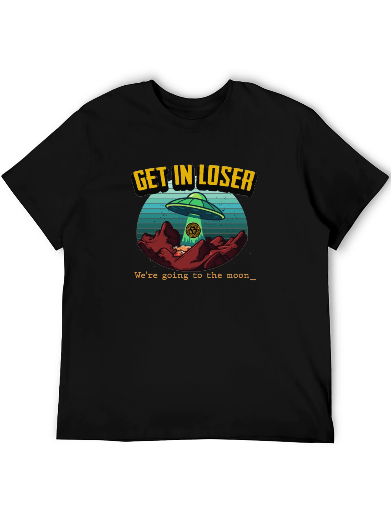 Get In Loser - UFO Bitcoin T-Shirt