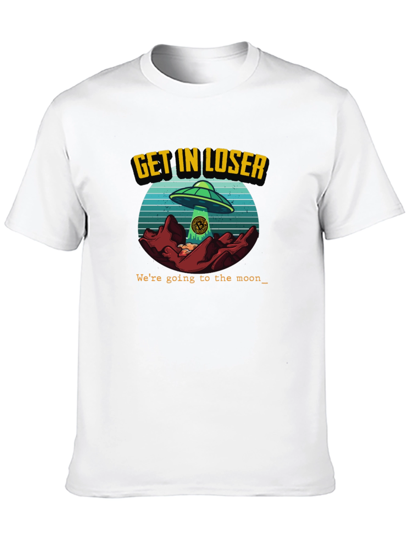 Get In Loser - UFO Bitcoin T-Shirt