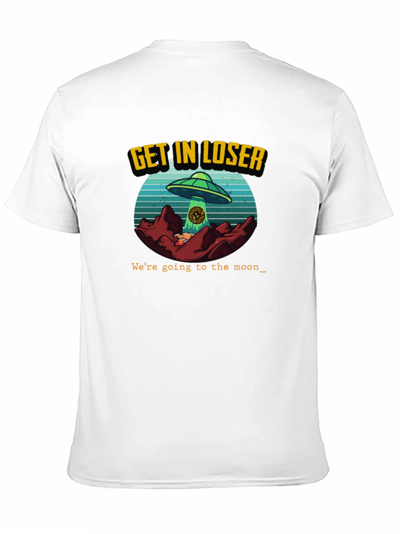 Get In Loser - UFO Bitcoin T-Shirt