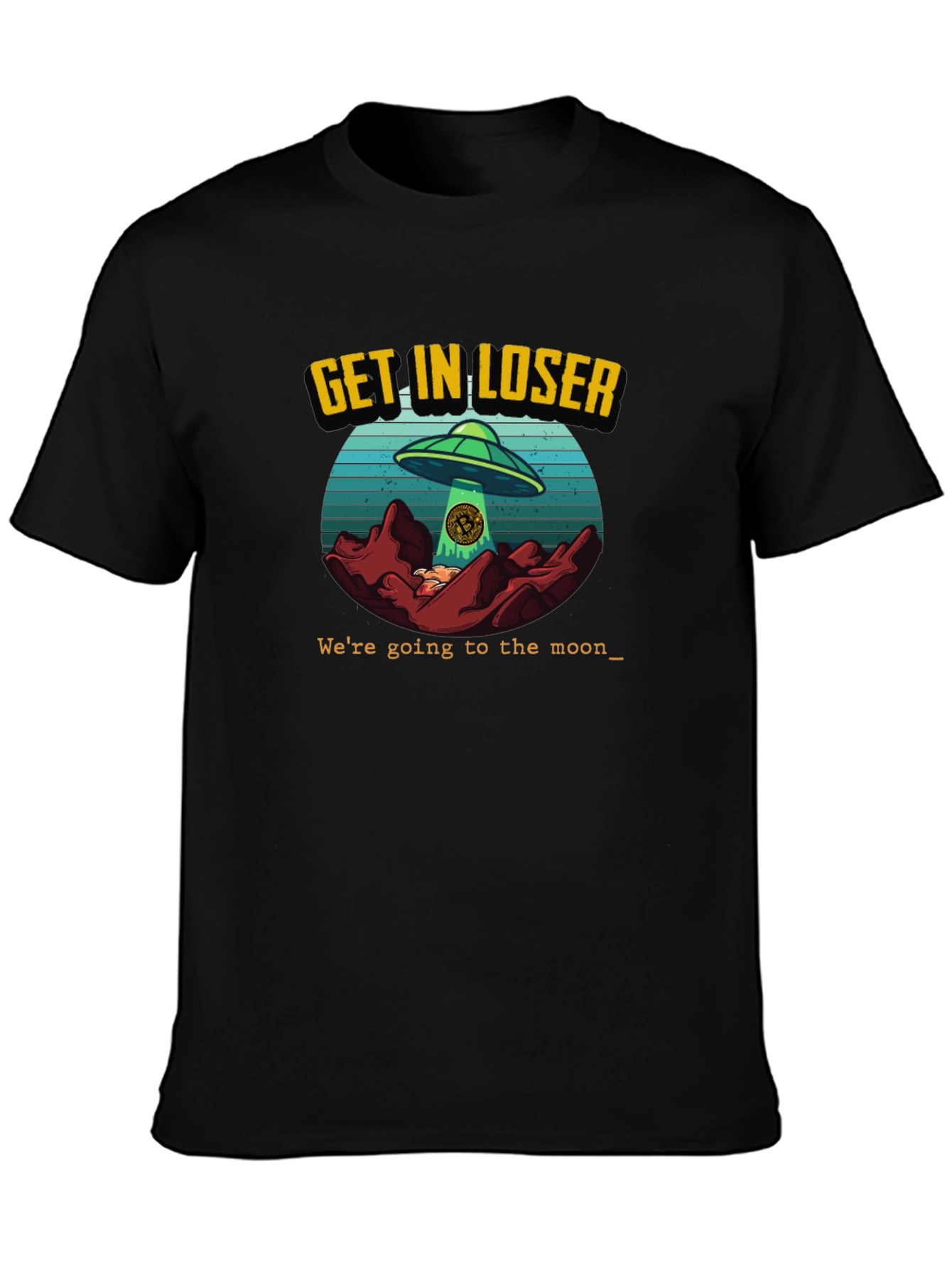 Get In Loser - UFO Bitcoin T-Shirt